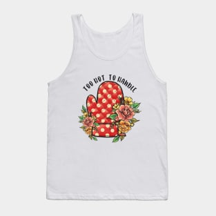 too hot to handle pot holder with flowers Tank Top